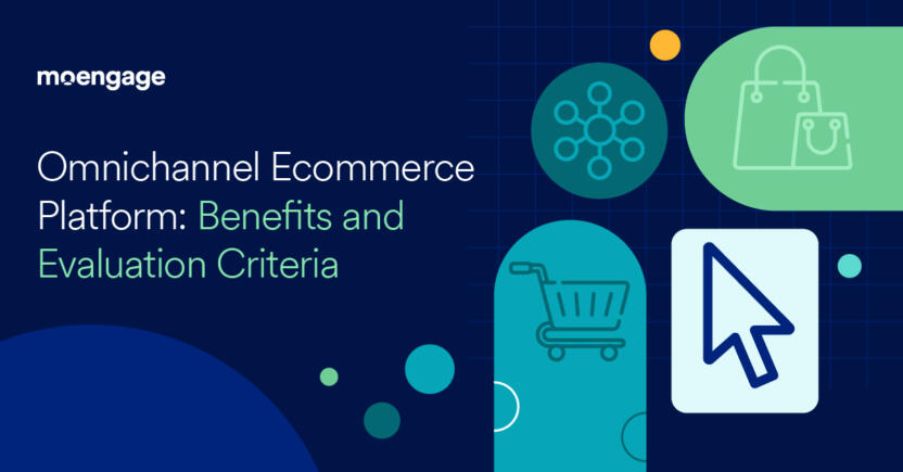 Omnichannel Ecommerce Platform: Benefits and Evaluation Criteria