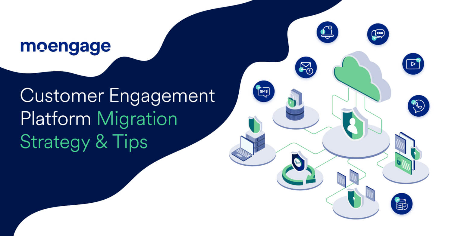 Customer Engagement Platform Migration Strategy & Tips