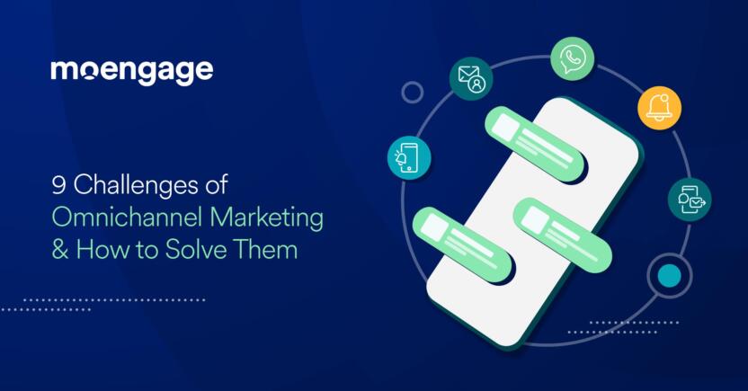 9 Challenges of Omnichannel Marketing & How to Solve Them