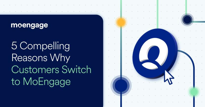 5 Compelling Reasons Why Customers Switch to MoEngage