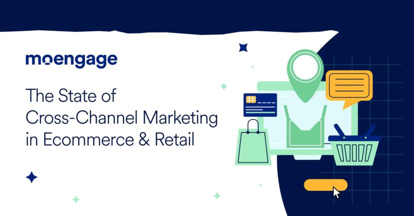 State of Ecommerce & Retail Cross-Channel Marketing