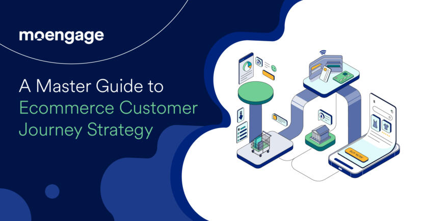 A Master Guide to Ecommerce Customer Journey Strategy