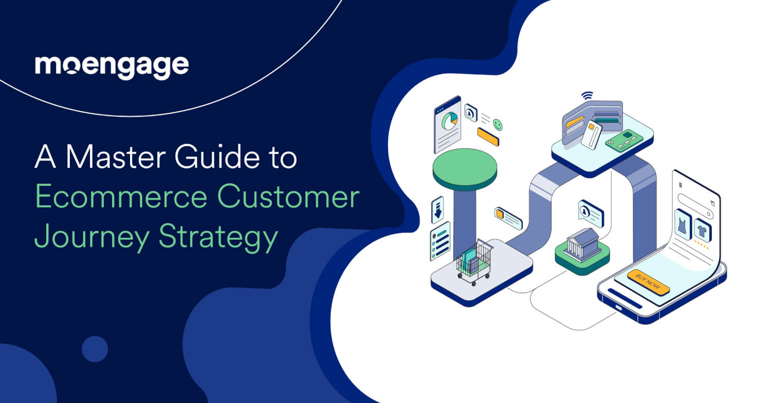 A Master Guide to Ecommerce Customer Journey Strategy