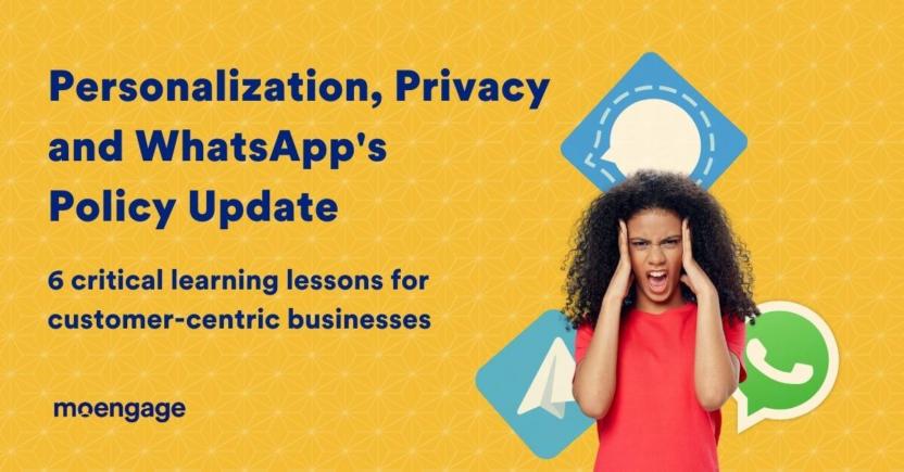 Personalization and Privacy: 6 Learnings From WhatsApp’s Privacy Policy Update