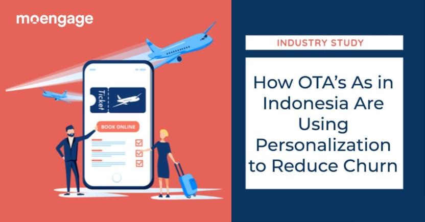 How OTAs in Indonesia Use Hyper Personalization to Reduce Churn [Industry Study]