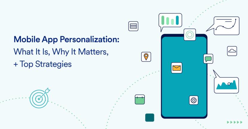 Mobile App Personalization: What It Is, Why It Matters & Top Strategies