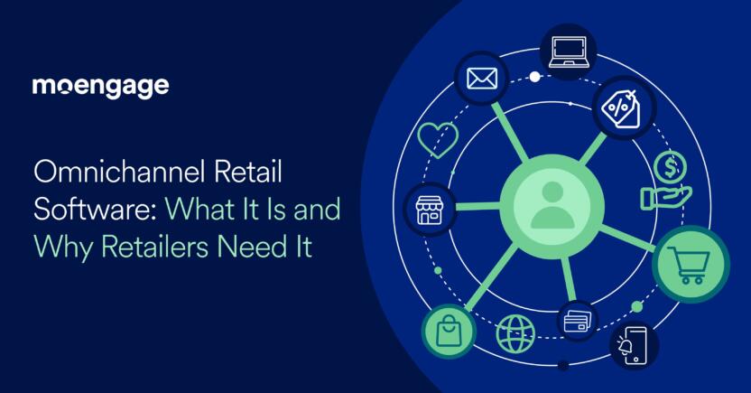 Omnichannel Retail Software: What It Is and Why Retailers Need It