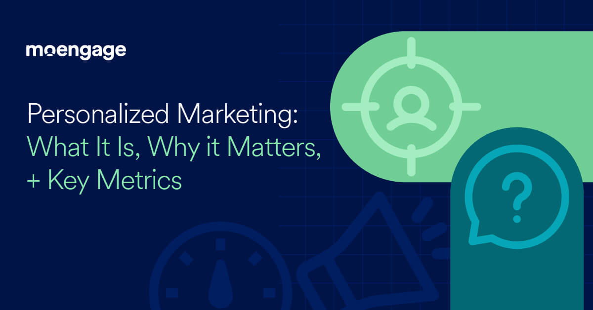 Personalized Marketing: What It Is, Why It Matters, + Key Metrics