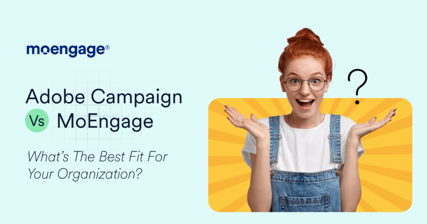 Adobe Campaign Vs MoEngage – What’s the Best Fit for Your Organization?