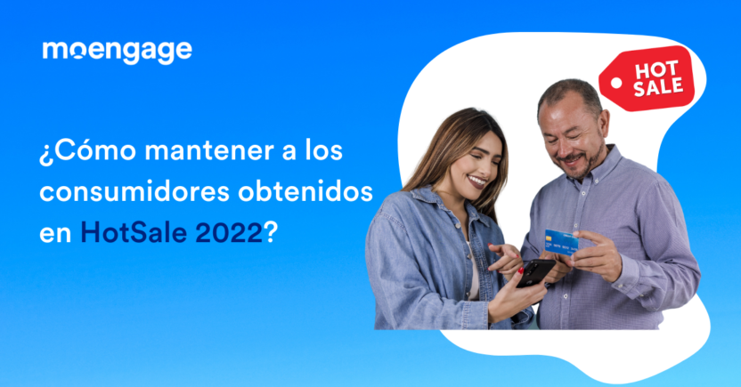 ¿Cómo mantener a los consumidores obtenidos en HotSale? El guia definitivo de Estrategias de Retención y Engagement Copy