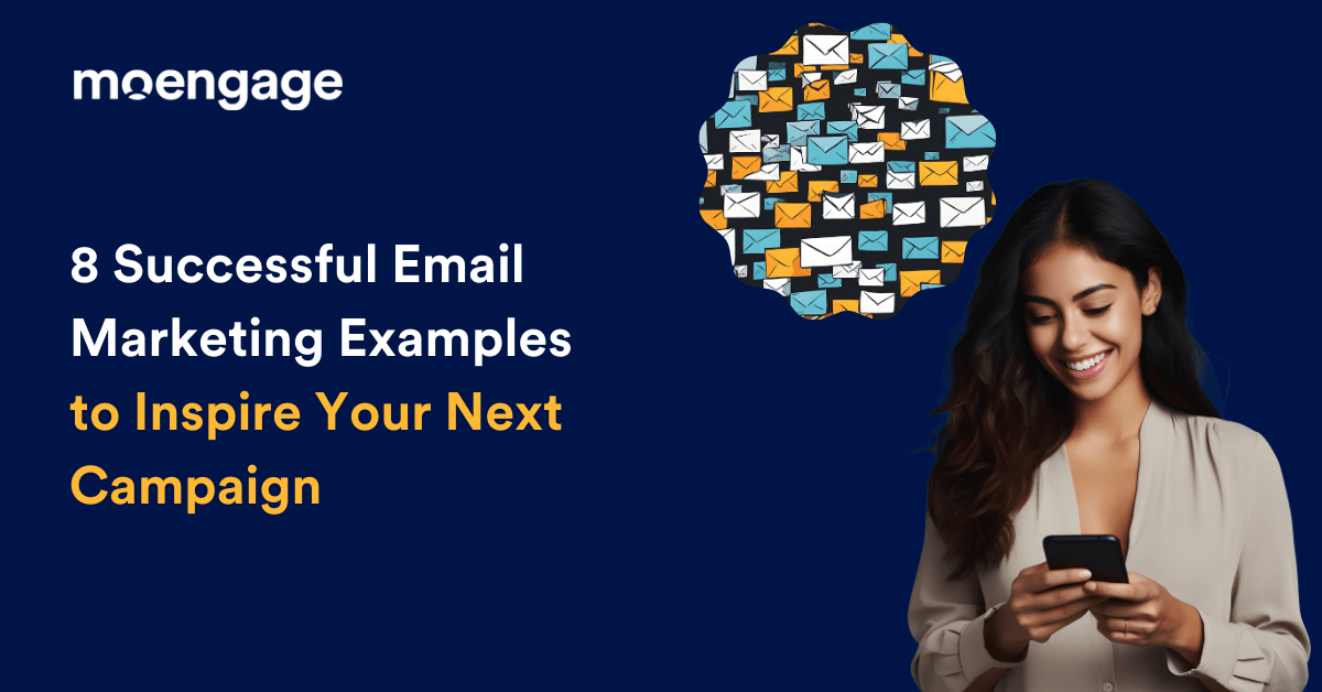 8 Successful Email Marketing Examples to Inspire Your Next Campaign