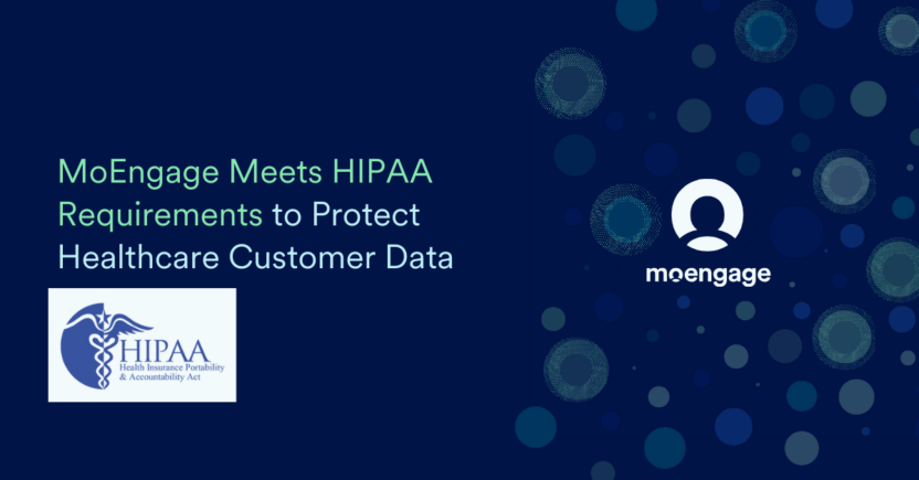 MoEngage Meets HIPAA Requirements to Protect Healthcare Customer Data