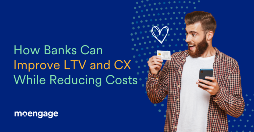 How Banks Can Use Customer Engagement Platforms to Improve LTV and CX While Reducing Costs in a Secure Environment