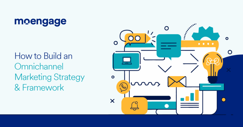 How to Build an Omnichannel Marketing Strategy & Framework