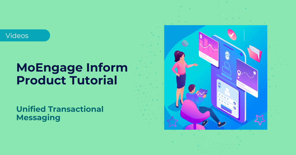 MoEngage Inform Product Demo: Unified Transactional Messaging