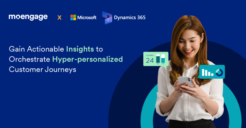 Get Actionable Insights, Create Hyper-personalized Experiences With Microsoft Dynamics 365 and MoEngage