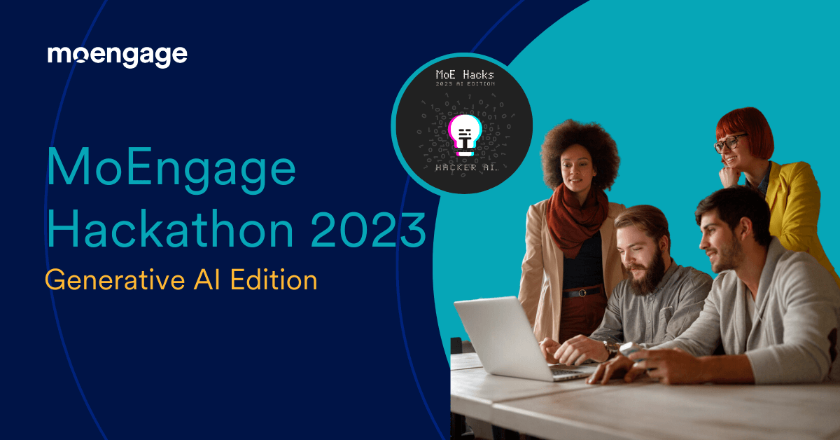 MoEngage Hackathon 2023: Exploring Innovative Ways For Businesses to Leverage Generative AI