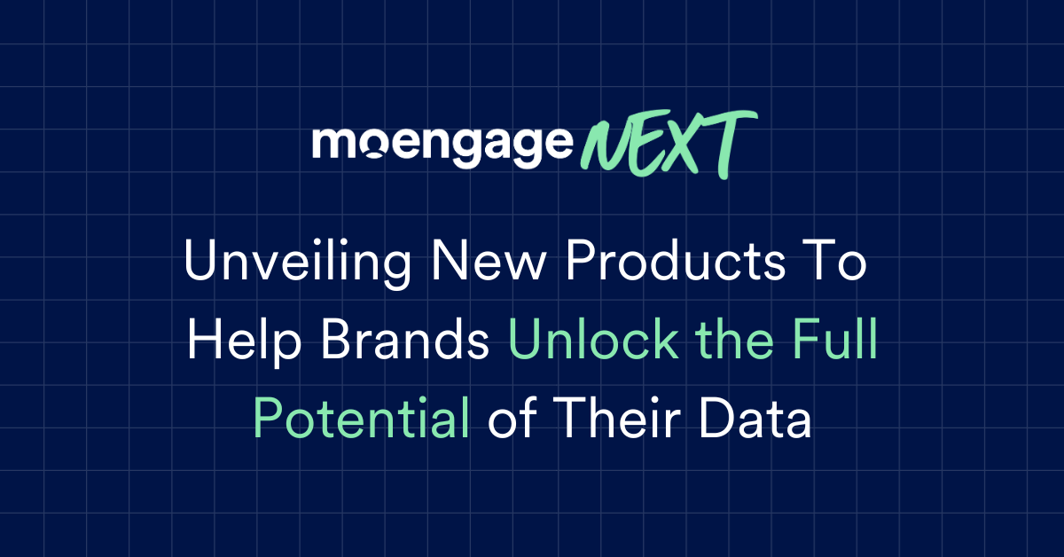 MoEngage Next 2023: Unveiling New Products To Help Brands Build Tailored Customer Experiences Using Data