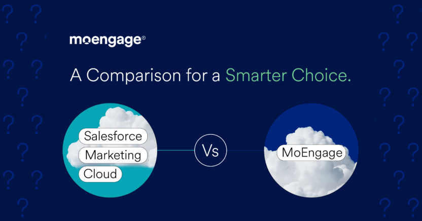 Salesforce Marketing Cloud Vs MoEngage – What’s Right for Your Organization?