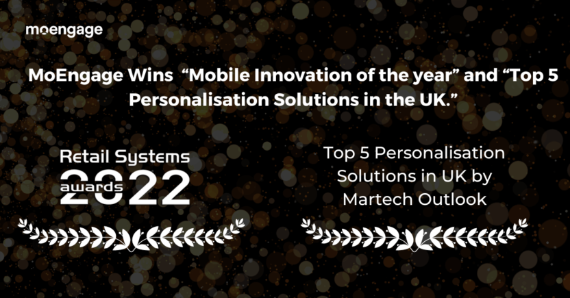 MoEngage won “Mobile Innovation of the year” and “Top 5 Personalisation Solution Providers in the UK.”