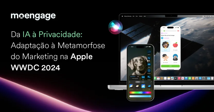 Da IA à Privacidade: Adaptação à Metamorfose do Marketing na Apple WWDC 2024