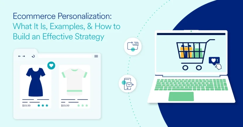 Ecommerce Personalization: What It Is, Examples, & How to Build an Effective Strategy