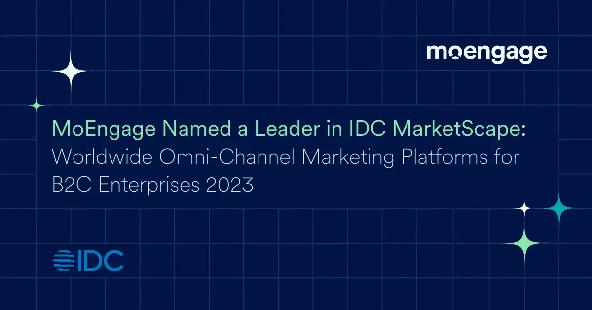 MoEngage Named as a Leader in IDC MarketScape: Worldwide Omni-Channel Marketing Platforms for B2C Enterprises 2023