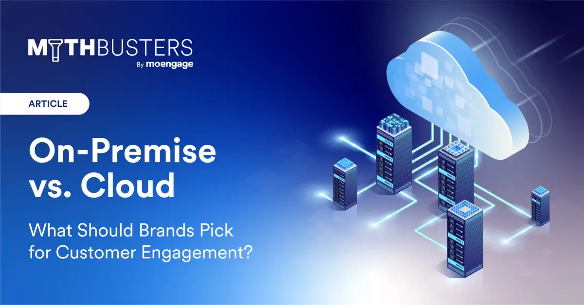 On-Premise vs. Cloud: What Should Brands Pick for Customer Engagement?