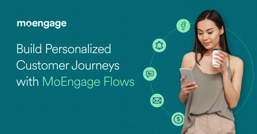 MoEngage Flows: How to Create Personalized Experiences for Customers